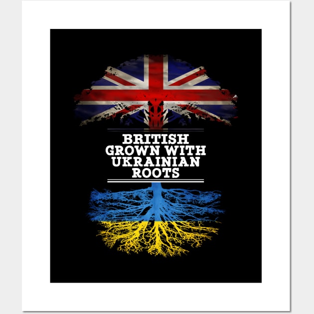 British Grown With Ukrainian Roots - Gift for Ukrainian With Roots From Ukraine Wall Art by Country Flags